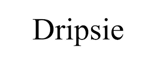 DRIPSIE