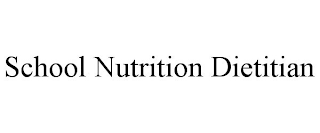 SCHOOL NUTRITION DIETITIAN