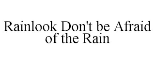 RAINLOOK DON'T BE AFRAID OF THE RAIN
