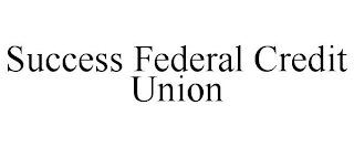 SUCCESS FEDERAL CREDIT UNION