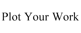 PLOT YOUR WORK