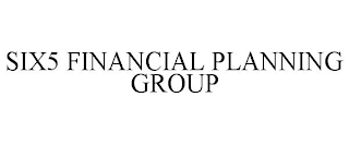 SIX5 FINANCIAL PLANNING GROUP