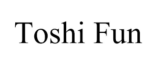 TOSHI FUN