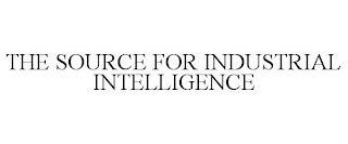 THE SOURCE FOR INDUSTRIAL INTELLIGENCE