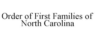 ORDER OF FIRST FAMILIES OF NORTH CAROLINA