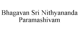 BHAGAVAN SRI NITHYANANDA PARAMASHIVAM