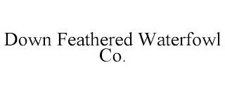 DOWN FEATHERED WATERFOWL CO.