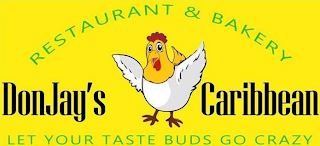 RESTAURANT & BAKERY DONJAY'S CARIBBEAN LET YOUR TASTE BUDS GO CRAZY