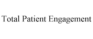 TOTAL PATIENT ENGAGEMENT