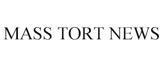 MASS TORT NEWS