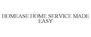 HOMEASE HOME SERVICE MADE EASY