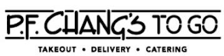 P.F. CHANG'S TO GO TAKEOUT DELIVERY CATERING