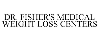 DR. FISHER'S MEDICAL WEIGHT LOSS CENTERS