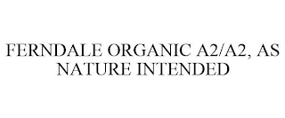 FERNDALE ORGANIC A2/A2, AS NATURE INTENDED