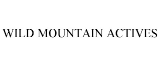 WILD MOUNTAIN ACTIVES