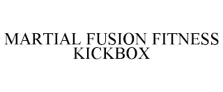 MARTIAL FUSION FITNESS KICKBOX