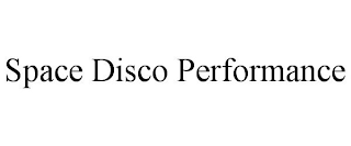 SPACE DISCO PERFORMANCE