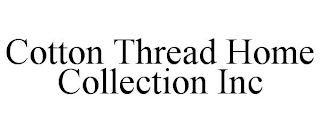 COTTON THREAD HOME COLLECTION INC