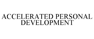 ACCELERATED PERSONAL DEVELOPMENT