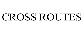 CROSS ROUTES