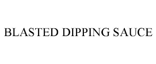 BLASTED DIPPING SAUCE