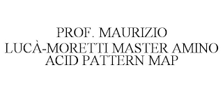 PROF. MAURIZIO LUCÀ-MORETTI MASTER AMINO ACID PATTERN MAP