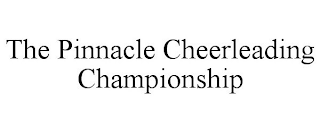 THE PINNACLE CHEERLEADING CHAMPIONSHIP