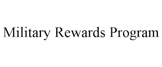 MILITARY REWARDS PROGRAM