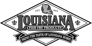 EST.1981 LOUISIANA FISH FRY PRODUCTS BRING THE TASTE OF LOUISIANA HOME