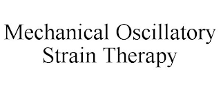 MECHANICAL OSCILLATORY STRAIN THERAPY