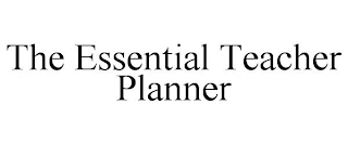 THE ESSENTIAL TEACHER PLANNER