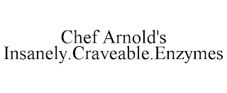 CHEF ARNOLD'S INSANELY.CRAVEABLE.ENZYMES