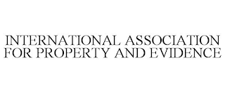 INTERNATIONAL ASSOCIATION FOR PROPERTY AND EVIDENCE