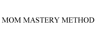 MOM MASTERY METHOD