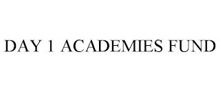 DAY 1 ACADEMIES FUND