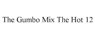 THE GUMBO MIX THE HOT 12