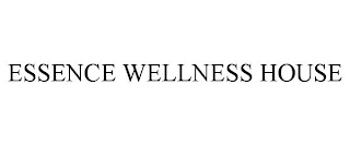 ESSENCE WELLNESS HOUSE