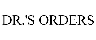 DR.'S ORDERS