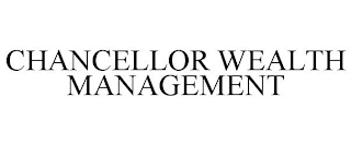 CHANCELLOR WEALTH MANAGEMENT