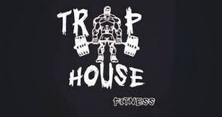 TRAP HOUSE FITNESS