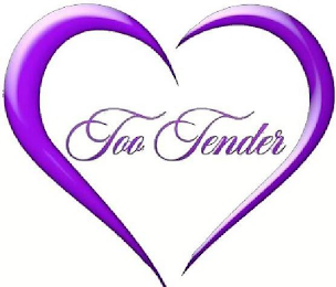 TOO TENDER
