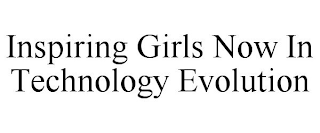 INSPIRING GIRLS NOW IN TECHNOLOGY EVOLUTION