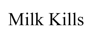 MILK KILLS