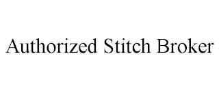 AUTHORIZED STITCH BROKER