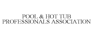 POOL & HOT TUB PROFESSIONALS ASSOCIATION