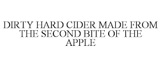 DIRTY HARD CIDER MADE FROM THE SECOND BITE OF THE APPLE