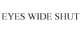 EYES WIDE SHUT