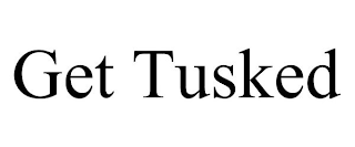 GET TUSKED