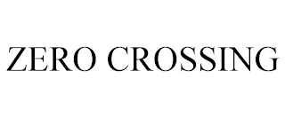 ZERO CROSSING