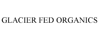 GLACIER FED ORGANICS